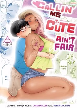 Callin’ Me Cute Ain’t Fair